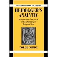 Heidegger's Analytic: Interpretation, Discourse and Authenticity in  Being and Time by Taylor Carman, 9780521038935