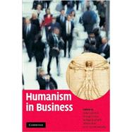 Humanism in Business by Edited by Heiko Spitzeck , Michael Pirson , Wolfgang Amann , Shiban Khan , Ernst von Kimakowitz, 9780521898935