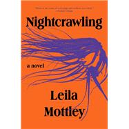 Nightcrawling A novel by Mottley, Leila, 9780593318935