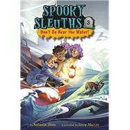 Spooky Sleuths #3: Don't Go Near the Water! by Deen, Natasha; Marlin, Lissy, 9780593488935