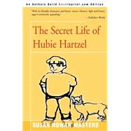 The Secret Life of Hubie Hartzel by Masters, Susan Rowan, 9780595088935