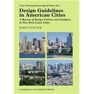 Design Guidelines in American Cities A Review of Design Policies and Guidance in Five West Coast Cities by , 9780853238935