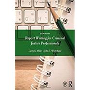 Report Writing for Criminal Justice Professionals by Miller; Larry S., 9781138288935