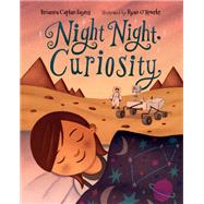 Night Night, Curiosity by Sayres, Brianna Caplan; O'Rourke, Ryan, 9781580898935