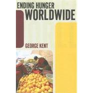 Ending Hunger Worldwide by Kent,George, 9781594518935