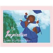 My Inspiration by Tucker, Madeline, 9781667878935