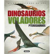 Atlas Ilustrado De Los Pterosaurios / The illustrated Encyclopedia of Pterosaurs by Wellnhofer, Peter; Sibbick, John, 9788430538935