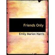 Friends Only by Harris, Emily Marion, 9780554868936