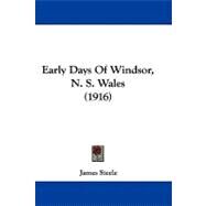 Early Days of Windsor, N. S. Wales by Steele, James, 9781104068936