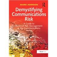 Demystifying Communications Risk: A Guide to Revenue Risk Management in the Communications Sector by Johnson,Mark, 9781138278936