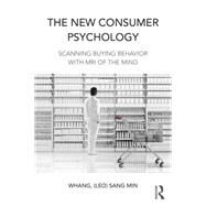 The New Consumer Psychology: Scanning buying behavior with MRI of the mind by Whang; Sang Min (Leo), 9781138898936