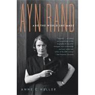 Ayn Rand and the World She Made by HELLER, ANNE CONOVER, 9781400078936
