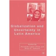 Globalization And Uncertainty in Latin America by Johnson, Diane E.; Lpez-Alves, Fernando, 9781403978936