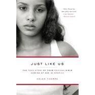 Just Like Us : The True Story of Four Mexican Girls Coming of Age in America by Thorpe, Helen, 9781416538936