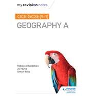 My Revision Notes: OCR GCSE (91) Geography A by Simon Ross; Rebecca Blackshaw; Jo Payne, 9781510418936