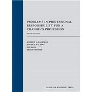 Problems in Professional Responsibility for a Changing Profession by Kaufman, Andrew L.; Wilkins, David B.; Wald, Eli; Swisher, Keith, 9781611638936