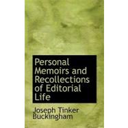 Personal Memoirs and Recollections of Editorial Life by Buckingham, Joseph Tinker, 9780554478937