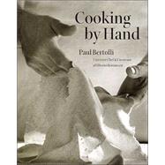 Cooking by Hand A Cookbook by BERTOLLI, PAUL, 9780609608937