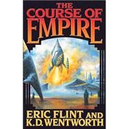 The Course Of Empire by Flint, Eric; Wentworth, K.D., 9780743498937