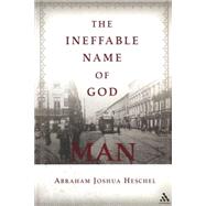 The Ineffable Name of God: Man Poems in Yiddish and English by Heschel, Abraham Joshua; Leifman, Morton M., 9780826418937