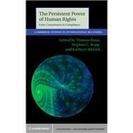 The Persistent Power of Human Rights by Risse , Thomas; Ropp, Stephen C.; Sikkink, Kathryn, 9781107028937