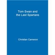 Tom Swan and the Last Spartans by Christian Cameron, 9781398718937