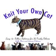 Knit Your Own Cat Easy-to-Follow Patterns for 16 Frisky Felines by Muir, Sally; Osborne, Joanna, 9781579128937