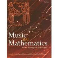 Music and Mathematics From Pythagoras to Fractals by Fauvel, John; Flood, Raymond; Wilson, Robin, 9780199298938