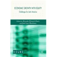 Economic Growth with Equity Challenges for Latin America by Ffrench-Davis, Ricardo; Machinea, Jos Luis, 9780230018938
