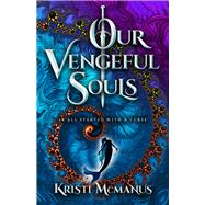 Our Vengeful Souls by McManus, Kristi, 9780744308938