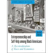 Entrepreneurship and Self-Help among Black Americans : A Reconsideration of Race and Economics by Butler, John Sibley, 9780791458938