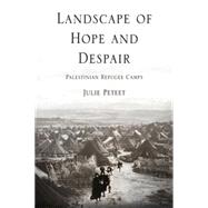 Landscape Of Hope And Despair by Peteet, Julie Marie, 9780812238938