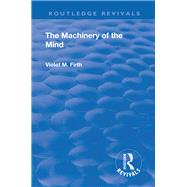 Revival: The Machinery of the Mind (1922) by Firth,Violet Mary, 9781138568938