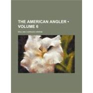 The American Angler by Harris, William Charles, 9781154548938