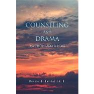 Counseling and Drama : Psychodrama a Duex by D MARVIN G KNITTEL ED, 9781441578938