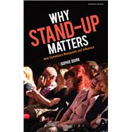 Why Stand-Up Matters How Comedians Manipulate and Influence by Quirk, Sophie, 9781472578938