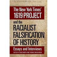 The New York Times 1619 Project and the Racialist Falsification of History: Essays and Interviews by David North; Thomas Mackaman, 9781893638938