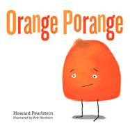 Orange Porange by Pearlstein, Howard; Hardison, Rob, 9789814868938
