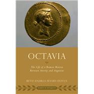 Octavia The Life of a Roman Matron Between Antony and Augustus by Severy-Hoven, Beth Andrea, 9780197518939