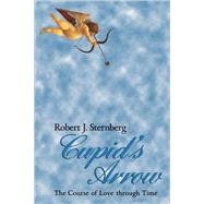 Cupid's Arrow: The Course of Love through Time by Robert J. Sternberg, 9780521478939