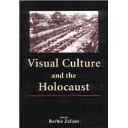 Visual Culture and the Holocaust by Zelizer, Barbie, 9780813528939