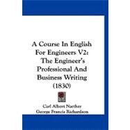 Course in English for Engineers V2 : The Engineer's Professional and Business Writing (1830) by Naether, Carl Albert; Richardson, George Francis; Waddell, J. A. L., 9781120258939