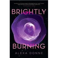 Brightly Burning by Donne, Alexa, 9781328948939