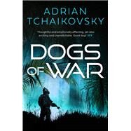 Dogs of War by Tchaikovsky, Adrian, 9781800248939