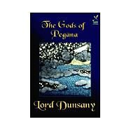 The Gods of Pegana by Dunsany, Edward John Moreton, 9781880448939