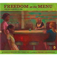 Freedom on the Menu : The Greensboro Sit-Ins by Weatherford, Carole Boston; Lagarrigue, Jerome Lagarrigue, 9780142408940
