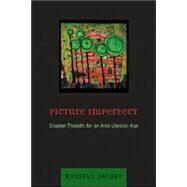 Picture Imperfect by Jacoby, Russell, 9780231128940