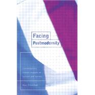 Facing Postmodernity: Contemporary French Thought by Silverman; Max, 9780415128940