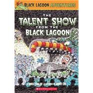Black Lagoon Adventures #2: The Talent Show from the Black Lagoon by Lee, Jared D.; Thaler, Mike, 9780439438940