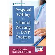 Proposal Writing for Clinical Nursing and DNP Projects, Third Edition by Wanda Bonnel, PhD, APRN, ANEF; Katharine V.  Smith, PhD, RN, CNE, 9780826148940